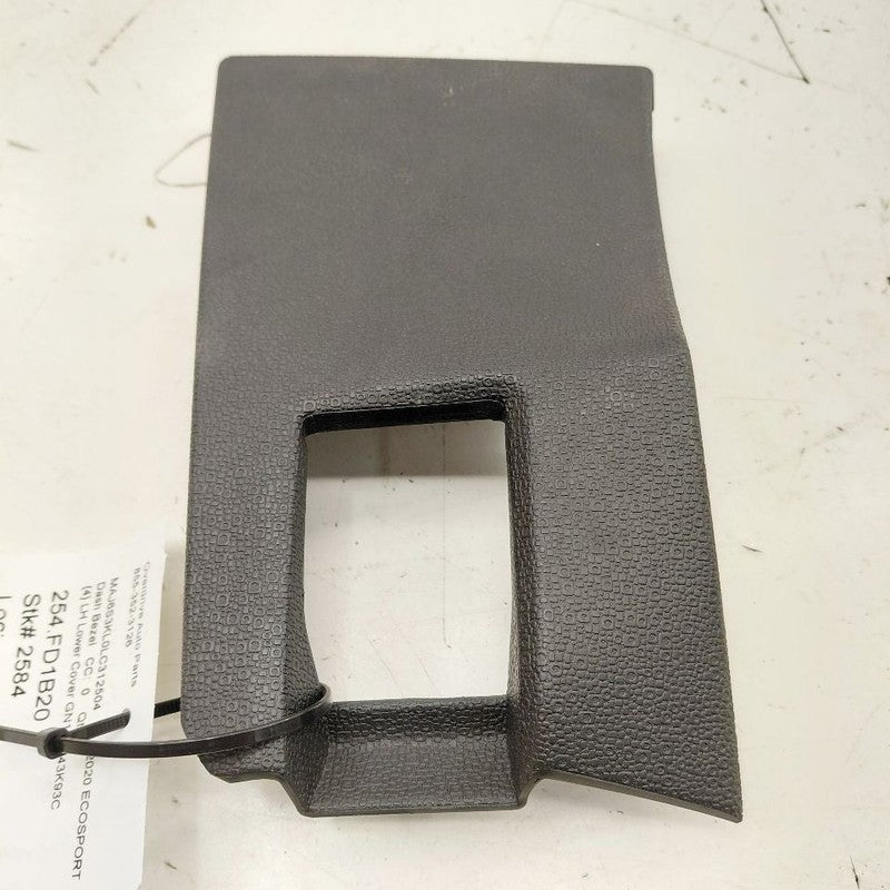 Ford Ecosport Driver Left Side Lower Dash Trim Cover {GN15A043K93C} 20